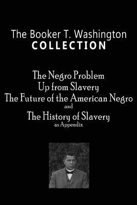 The Booker T. Washington Collection: The Negro ... 1609425065 Book Cover