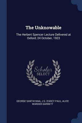 The Unknowable: The Herbert Spencer Lecture Del... 1376735628 Book Cover