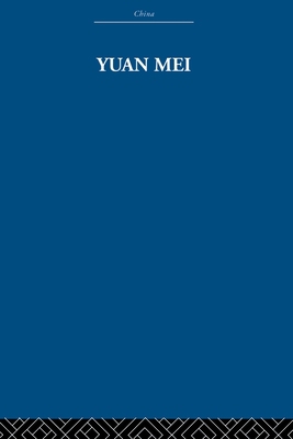 Yuan Mei: Eighteenth Century Chinese Poet 0415612853 Book Cover