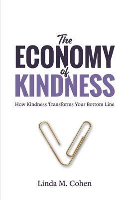 The Economy of Kindness: How Kindness Transform... 1636180884 Book Cover