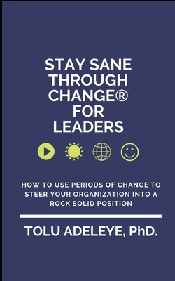 Stay Sane Through Change(R) For Leaders: How to... 1936001772 Book Cover