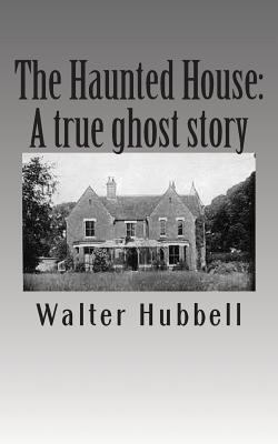 The Haunted House: : A true ghost story. 1494874199 Book Cover
