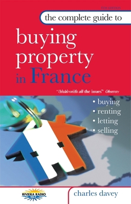 The Complete Guide to Buying Property in France 0749446463 Book Cover