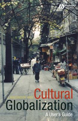 Cultural Globalization: A User's Guide 0631235388 Book Cover