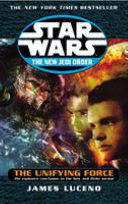 Star Wars: The New Jedi Order - The Unifying Force 0099410524 Book Cover