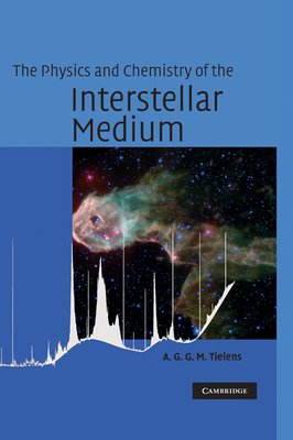 The Physics and Chemistry of the Interstellar M... 0521826349 Book Cover