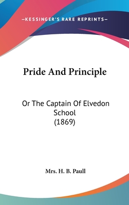 Pride And Principle: Or The Captain Of Elvedon ... 1437180965 Book Cover