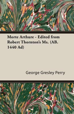 Morte Arthure - Edited from Robert Thornton's M... 1408609320 Book Cover