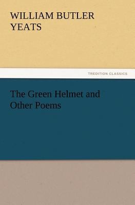 The Green Helmet and Other Poems 3847214446 Book Cover