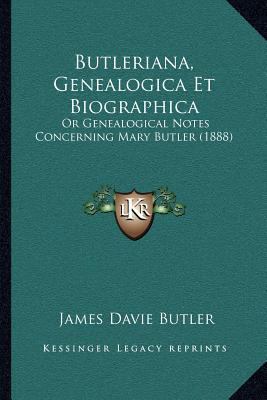 Butleriana, Genealogica Et Biographica: Or Gene... 1168066697 Book Cover