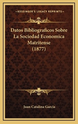 Datos Bibliograficos Sobre La Sociedad Economic... [Spanish] 1167792246 Book Cover