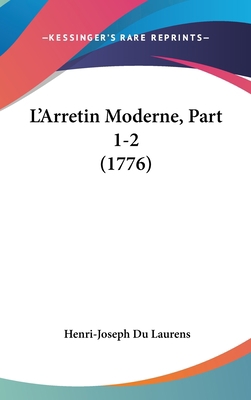 L'Arretin Moderne, Part 1-2 (1776) [French] 1120095379 Book Cover