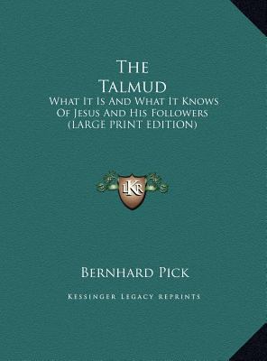 The Talmud: What It Is And What It Knows Of Jes... [Large Print] 1169891772 Book Cover