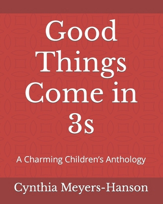 Good Things Come in 3s: A Charming Children's A... B0B8BPD8CQ Book Cover