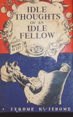 The Idle Thoughts of an Idle Fellow 1722606037 Book Cover