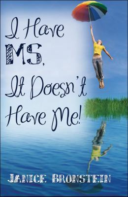I Have MS, It Doesn't Have Me! 1604747277 Book Cover