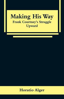 Making His Way: Frank Courtney's Struggle Upward 9353296013 Book Cover