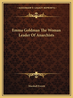 Emma Goldman The Woman Leader Of Anarchists 1162827793 Book Cover