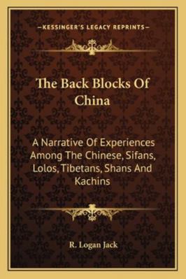 The Back Blocks Of China: A Narrative Of Experi... 1163274046 Book Cover