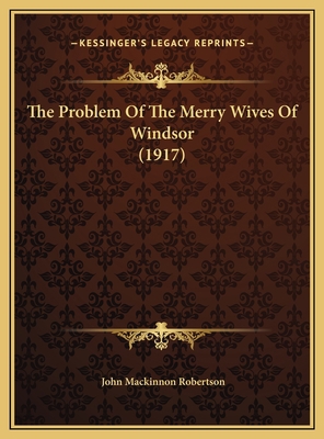 The Problem Of The Merry Wives Of Windsor (1917) 116953063X Book Cover