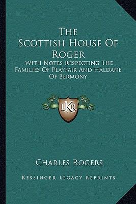 The Scottish House Of Roger: With Notes Respect... 1163583782 Book Cover