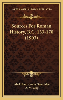 Sources For Roman History, B.C. 133-170 (1903) 116709770X Book Cover