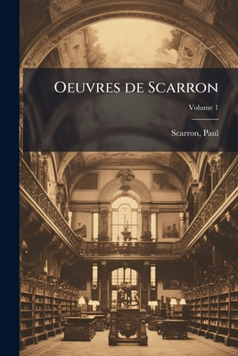 Oeuvres de Scarron; Volume 1 [French] 1172615101 Book Cover