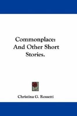 Commonplace: And Other Short Stories. 054833417X Book Cover