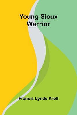 Young Sioux Warrior 936299996X Book Cover