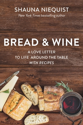 Bread and Wine: A Love Letter to Life Around th... 0310361095 Book Cover
