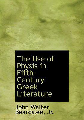 The Use of Physis in Fifth-Century Greek Litera... [Large Print] 0554764245 Book Cover