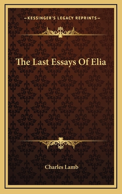 The Last Essays of Elia 1163426318 Book Cover