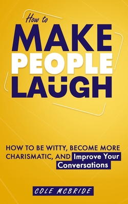 How to Make People Laugh: How to Be Witty, Beco... B0CRPCHVXW Book Cover