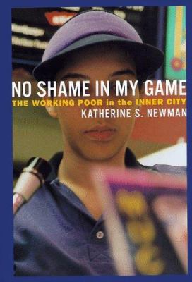 No Shame in My Game: The Working Poor in the In... 0375402543 Book Cover