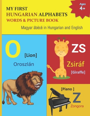 My First Hungarian Alphabets Words & Picture Bo... B094GM2LG2 Book Cover