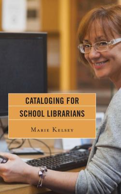 Cataloging for School Librarians 1442232463 Book Cover