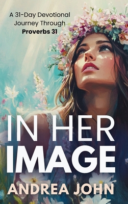 In Her Image: A 31-Day Devotional Journey Throu... 106857707X Book Cover