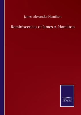 Reminiscences of James A. Hamilton 3752504021 Book Cover