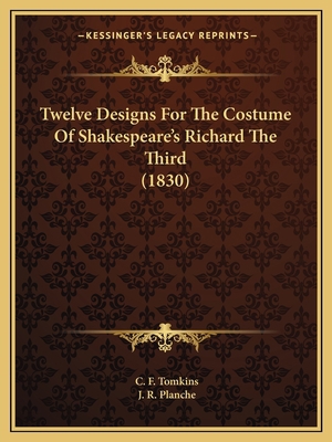 Twelve Designs For The Costume Of Shakespeare's... 1165748576 Book Cover