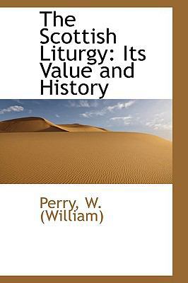 The Scottish Liturgy: Its Value and History 1110373228 Book Cover