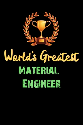 Paperback World's Greatest Material Engineer - Funny Gifts For Material Engineer Notebook And Journal Gift Ideas: Lined Notebook / Journal Gift, 120 Pages, 6x9, Soft Cover, Matte Finish Book