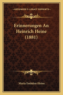 Erinnerungen An Heinrich Heine (1881) [German] 1168384222 Book Cover