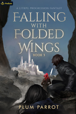 Falling with Folded Wings 3: A Litrpg Progressi... 1039427677 Book Cover