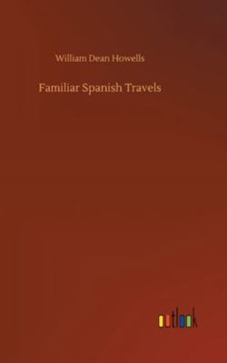 Familiar Spanish Travels 3752357533 Book Cover