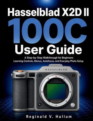 Hasselblad X2D II 100C User Guide: A Step-by-St... B0H3BX11B9 Book Cover