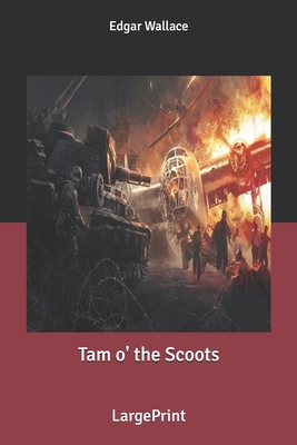 Tam o' the Scoots: Large Print B0858WDM9K Book Cover