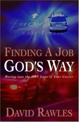 Finding A Job God's Way: Moving into the HOV La... 0929292936 Book Cover