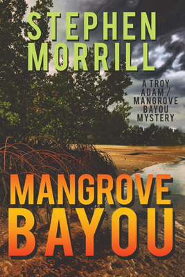 Mangrove Bayou: (A Troy Adams Mystery) 1611878055 Book Cover