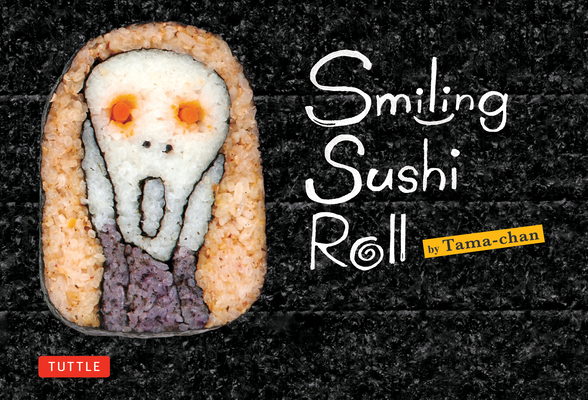 Smiling Sushi Roll: (Sushi Designs & Recipes) 0804846677 Book Cover