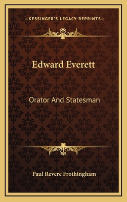 Edward Everett: Orator and Statesman 1164514326 Book Cover